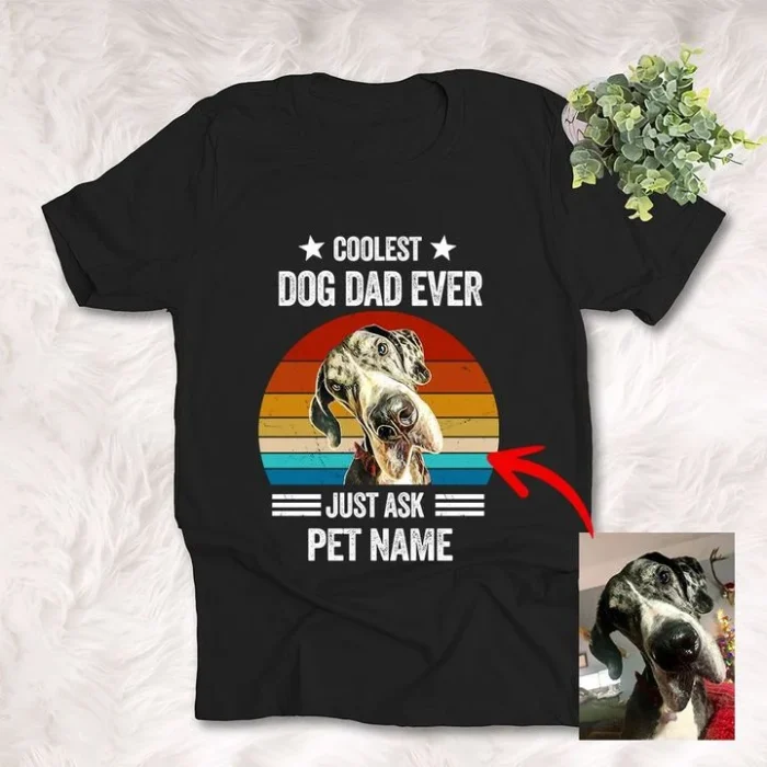 Dog Shirts Personalized Coolest Dog Dad Ever Custom Dog Photo T-Shirt For Father