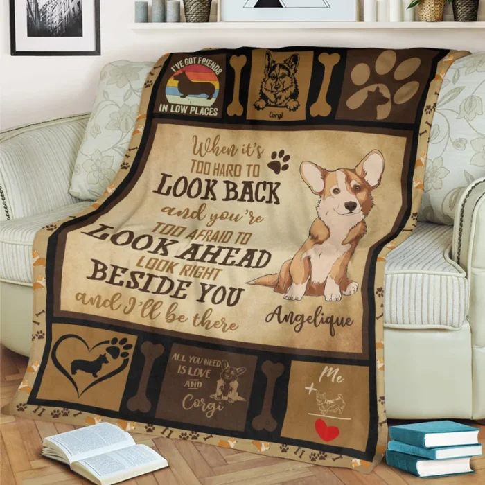 Corgi Fleece Blanket When It's Too Hard To Look Back And You're Too Afraid To Look Ahead Look Right Beside You And Will Be There