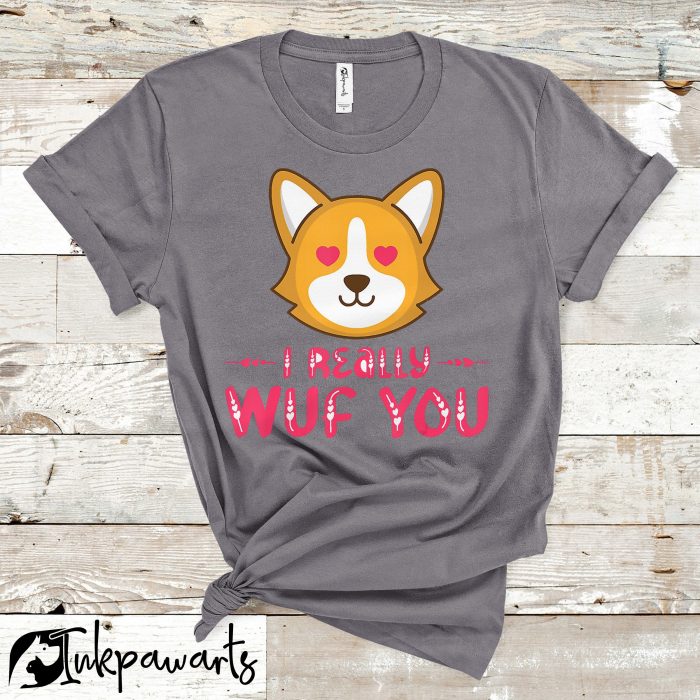 Corgi Valentine T-Shirts I Really Wuf You Valentine's Day Dog Corgi In Love