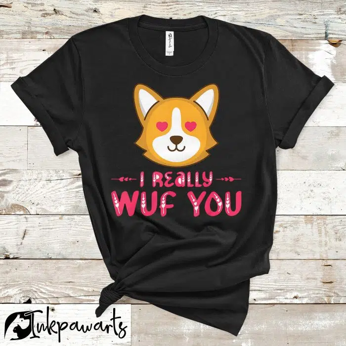 Corgi Valentine T-Shirts I Really Wuf You Valentine's Day Dog Corgi In Love