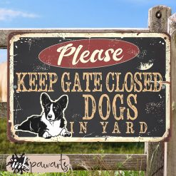 Corgi Metal Sign Please Keep Gate Closed Dogs In Yard