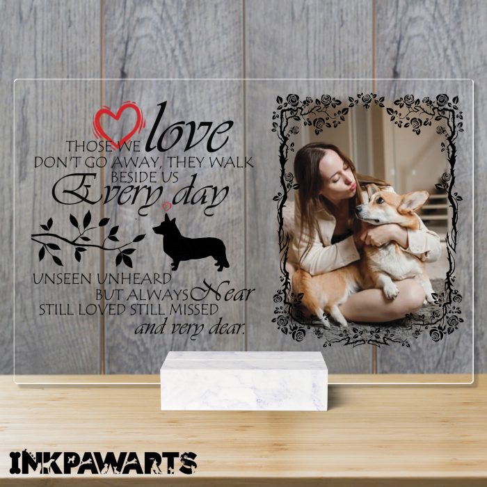Those We Love Don't go Away They Walk Beside Us Every Day Unseen Unheard But Always Near Still Loved Still Missed And Very Dear - Personalized Acrylic Plaque