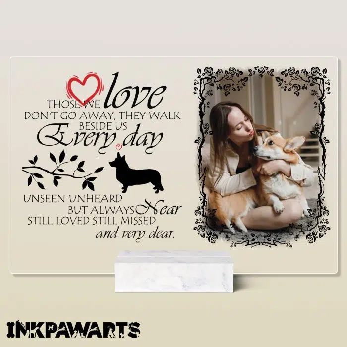 Those We Love Don't go Away They Walk Beside Us Every Day Unseen Unheard But Always Near Still Loved Still Missed And Very Dear - Personalized Acrylic Plaque